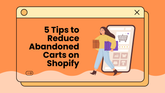 5 Tips to Reduce Abandoned Carts on Shopify 1920