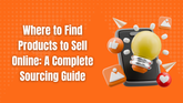 Where to Find Products to Sell Online: A Complete Sourcing Guide (2026) 1920
