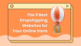 The 9 Best Dropshipping Websites for Your Online Store (Updated 2026) 1920
