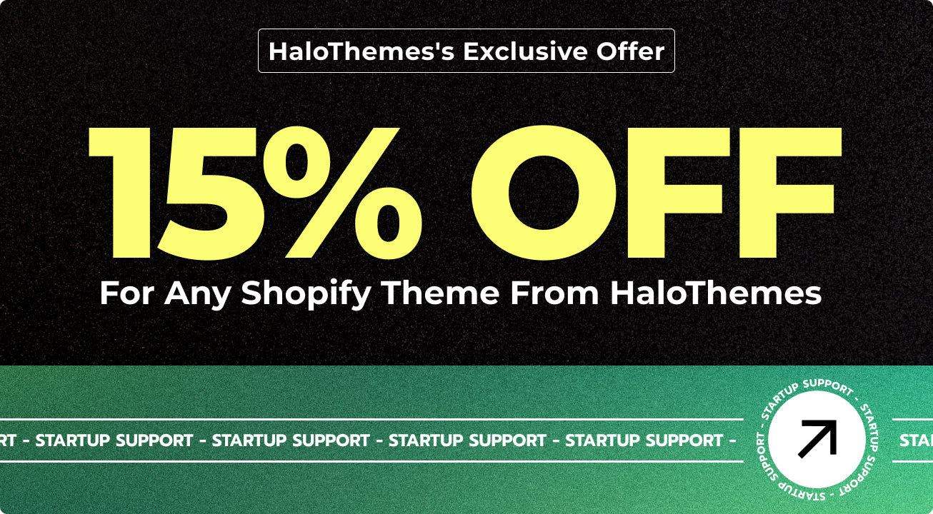 Shopify Startup Support: Unlock 15% Off on Exclusive HaloThemes Shopify Themes
