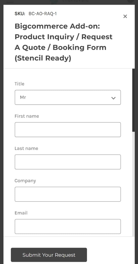 BigCommerce Add-on: Product Inquiry - Request A Quote - An awesome solution which allows potential customers to get a pricing information for your product or service. It's helpful to offer varied pricing based on a customer’s requirements.