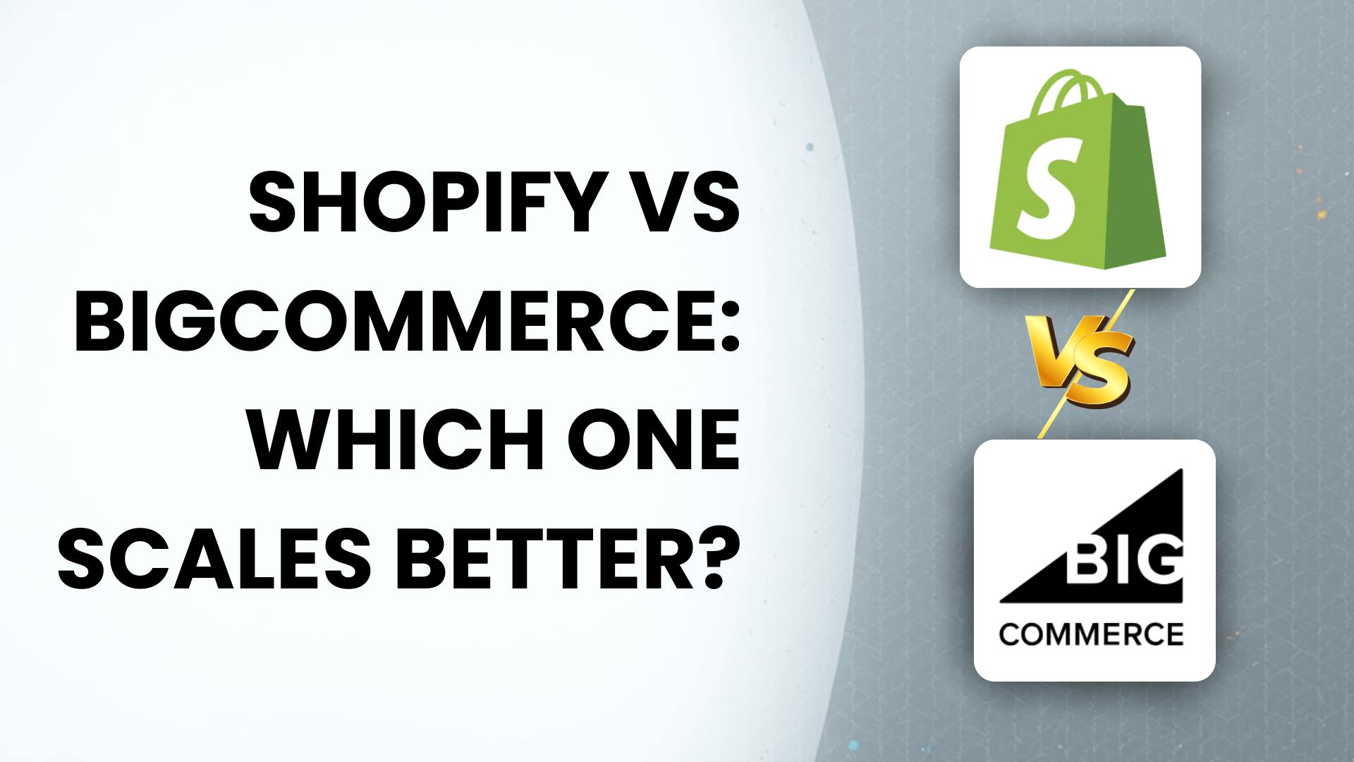 Shopify vs. BigCommerce: Which Platform Handles Scaling Better in 2026